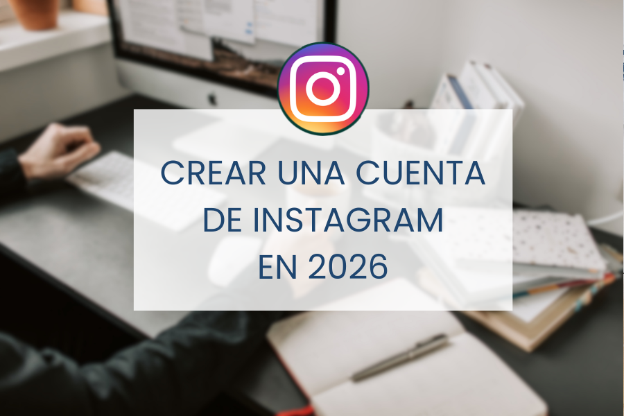Cómo crear una cuenta de Instagram en 2026 paso a paso